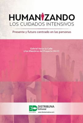 HUMANIZANDO LOS CUIDADOS INTENSIVOS. Presente y futuro centrado en las personas