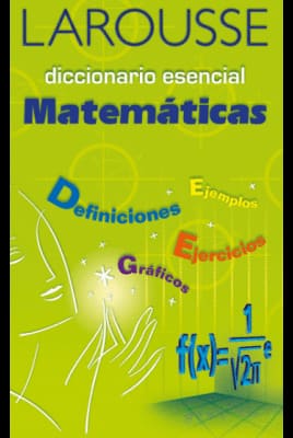 LAROUSSE DICCIONARIO ESENCIAL. matemáticas