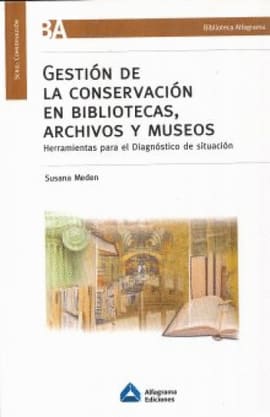 GESTION DE LA CONSERVACION EN BIBLIOTECAS ARCHIVOS Y MUSEOS HERRAMIENTAS PARA EL DIAGNOSTICO DE SITU