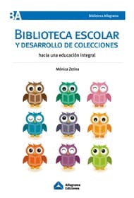 BIBLIOTECA ESCOLAR Y DESARROLLO DE COLECCIONES. Hacia una educación integral