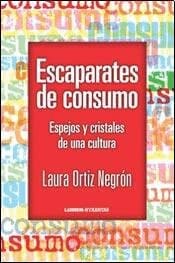 ESCAPARATES DE CONSUMO. Espejos y cristales de una cultura
