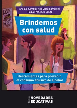 BRINDEMOS CON SALUD. HERRAMIENTAS PARA PREVENIR EL CONSUMO ABUSIVO DE ALCOHOL