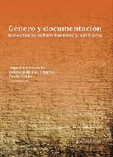 GÉNERO Y DOCUMENTACIÓN. RELECTURAS SOBRE FUENTES Y ARCHIVOS