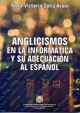 ANGLICISMOS EN LA INFORMÁTICA Y SU ADECUACIÓN AL ESPAÑOL