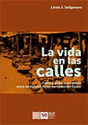 LA VIDA EN LAS CALLES. Cultura, poder y economia entre las mujeres de los mercados del cuzco