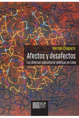 AFECTOS Y DESAFECTOS. Las diversas subculturas políticas de lima