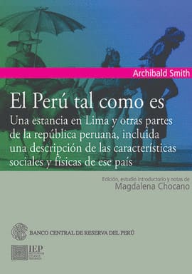 EL PERU TAL COMO ES. Una escritura en lima y otras partes de la republica peruana, incluida una descripción de las características sociales y física de ese país