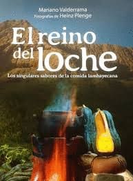EL REINO DEL LOCHE. Los singulares sabores de la comida lambayecana