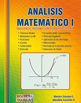 ANALISIS MATEMATICO I. Para ciencias ingenieria administracion y economia numeros reales relaciones en ir funciones limites continuedad derivadas